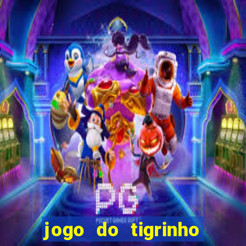 jogo do tigrinho oficial como jogar